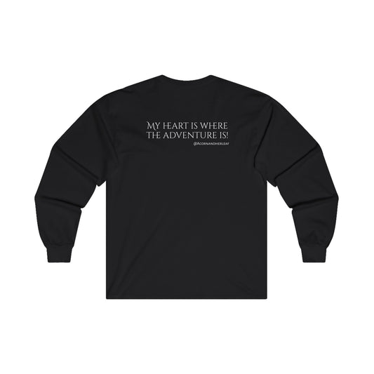 Unisex Long Sleeve "My Heart is Where the Adventure is"